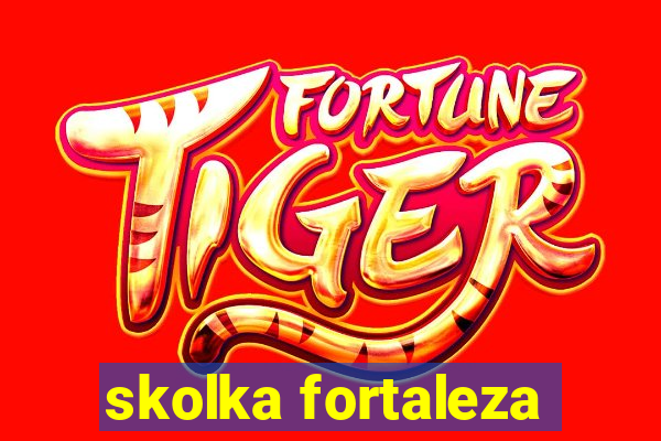skolka fortaleza